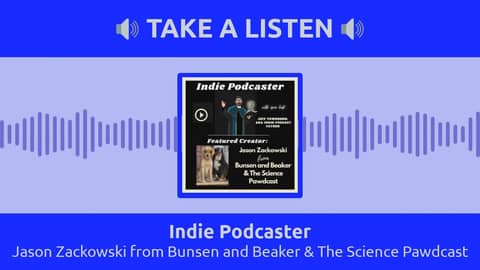 Indie Podcaster - Jason Zackowski from Bunsen and Beaker & The Science Pawdcast