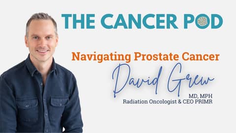 Navigating Prostate Cancer: A Conversation with Dr. David Grew
