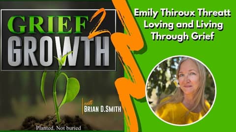 Emily Thiroux Threatt- Living and Loving Your Way Through Grief