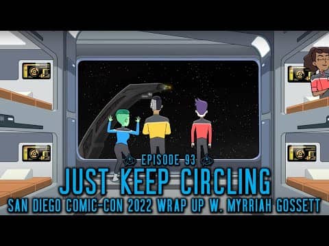 Just Keep Circling | Wrapping Up Star Trek at San Diego Comic-Con w/ Myrriah Gossett