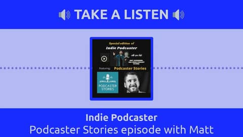 Indie Podcaster - Podcaster Stories episode with Matt Medeiros