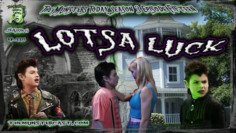118: Lotsa Luck (The Munsters Today Season 3)