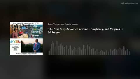 The Next Steps Show w/La’Ron D. Singletary, and Virginia E. McIntyre Sept. 24, 2022