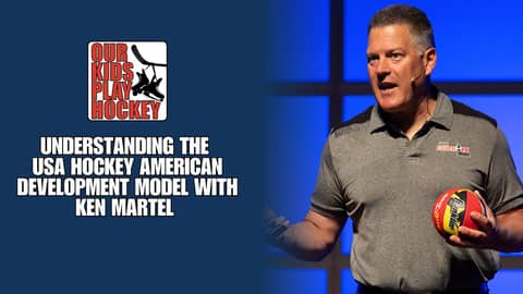 Understanding the USA Hockey American Development Model with Ken Martel