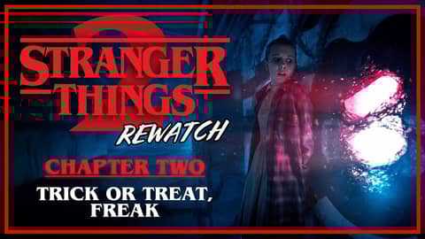 Stranger Things 2 Rewatch | Chapter 2: Trick or Treat, Freak