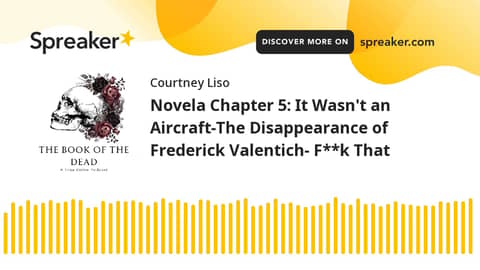 Novela Chapter 5: It Wasn't an Aircraft-The Disappearance of Frederick Valentich- F**k That Novela Chapter 5: It Wasn't an Aircraft-The Disappearance of Frederick Valentich- F**k That