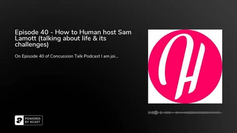Episode 40 - How to Human host Sam Lamott (talking about life & its challenges)