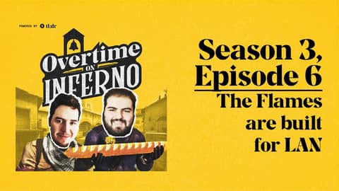 The Flames are built for LAN - Overtime on Inferno: S3EP6