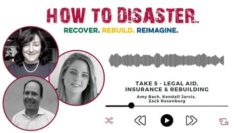 Take 5— Three Rs - Insurance, Rebuilding, and Legal Aid Relating to Disaster -audiogram