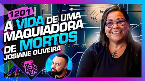 ESPECIAL: A VIDA DE UMA MAQUIADORA DE MORTOS -Josiane Oliveira  - Inteligência Ltda. Podcast #1201
