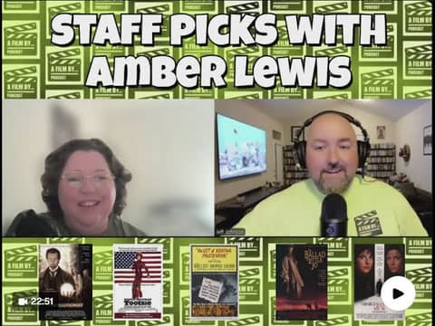 A Film By... Podcast presents Staff Picks: Amber Lewis