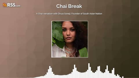 A Chai-versation with Divya Soneji, Founder of South Asian Nation