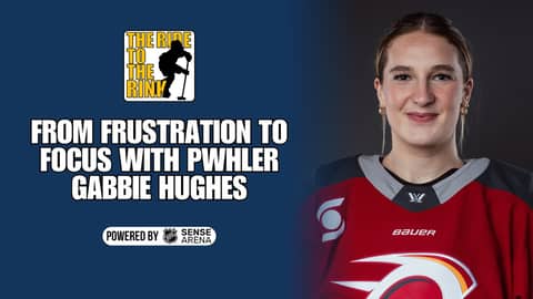 The Ride To The Rink: From Frustration to Focus With PWHLer Gabbie Hughes