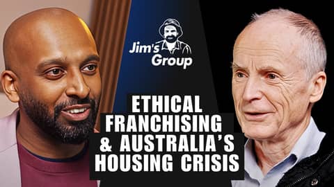 Jim Penman on Building Jim’s Group, Ethical Franchising & Australia’s Housing Crisis