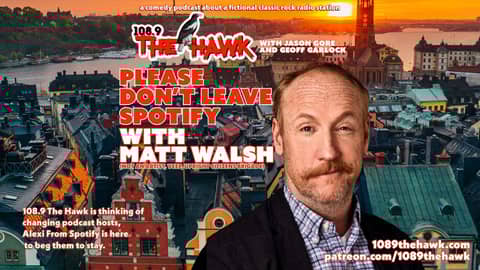 FULL VIDEO EPISODE: Please Don't Leave Spotify (with Matt Walsh)