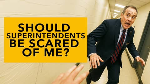 Should Superintendents Be Scared of Me? | How To Survive The Classroom