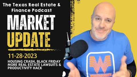 Real Estate Market Update Nov 28, 2023: Black Friday, Housing Crash, Lawsuits and Productivity Hack