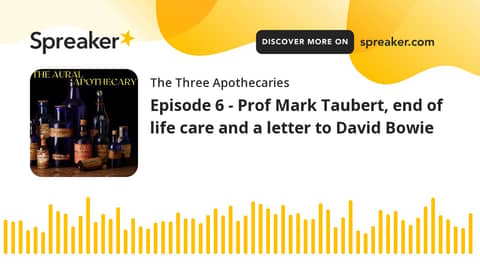 Episode 6 - Prof Mark Taubert, end of life care and a letter to David Bowie (part 2 of 3)