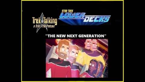 Episode 617 Star Trek Lower Decks - "The New Next Generation" review