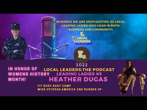 Local Leaders the Podcast 158. Heather Dugas Leading Ladies Episode Local Leaders the Podcast 158. Heather Dugas Leading Ladies Episode