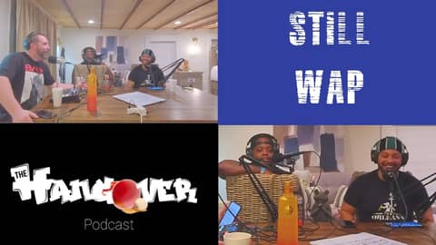 Still WAP | The Hangover Podcast Ep.30
