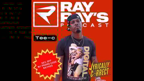 Lyrically Correct with Tee-C on Ray Ray's Podcast