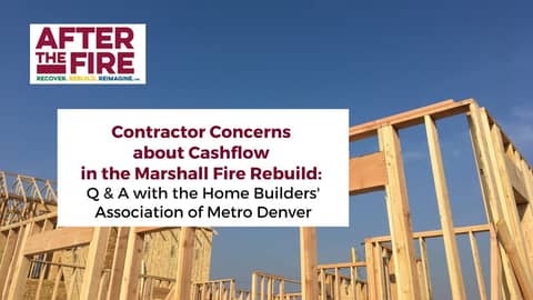 Contractor Concerns about Cashflow in the Marshall Fire Rebuild: Q & A with the HBA of Metro Denver