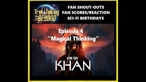 Episode 659- Khan audio drama episode "Magical Thinking" review #trektalking #khan #startrek