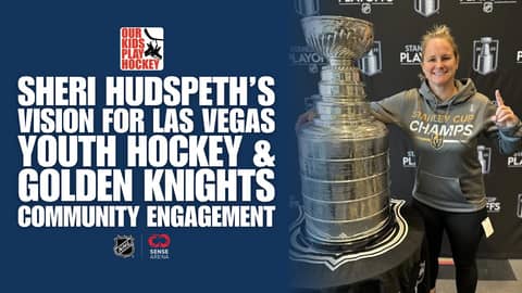Sheri Hudspeth's Vision for Las Vegas Youth Hockey and Golden Knights Community Engagement