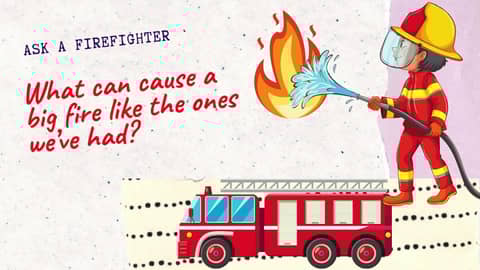 Episode 4: What can cause a big fire like the ones we've had? / Ask a Fire Fighter (English) Episode 4: What can cause a big fire like the ones we've had? / Ask a Fire Fighter (English)