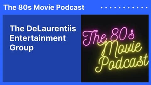 The DeLaurentiis Entertainment Group | The 80s Movie Podcast