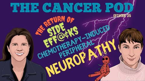 Chemotherapy Induced Peripheral Neuropathy (The Return of Side Eff@cks) Chemotherapy Induced Peripheral Neuropathy (The Return of Side Eff@cks)