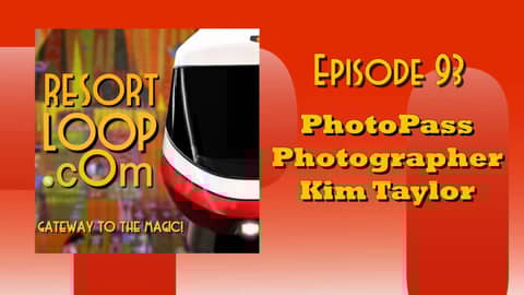 ResortLoop.com Podcast Episode 93 - PhotoPass Photographer Kim Taylor