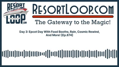 Day 3: Epcot Day With Food Booths, Rain, Cosmic Rewind, And More! [Ep.874]