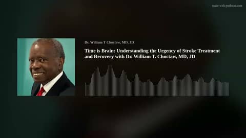 Time is Brain: Understanding the Urgency of Stroke Treatment and Recovery with Dr. William T. Chocta