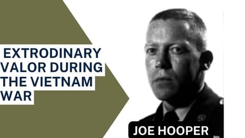 Unforgettable Valor: The Heroic Acts of Medal of Honor Recipient Army Captain Joe Hooper