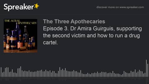 Episode 3. Dr Amira Guirguis, supporting the second victim and how to run a drug cartel. (part 2 of