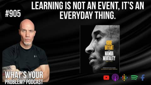 Learning Should Be Daily. feat. Kobe Bryant's "Mamba Mentality." | ep. 905 Learning Should Be Daily. feat. Kobe Bryant's "Mamba Mentality." | ep. 905