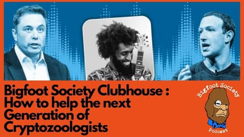 Bigfoot Society Clubhouse: How to help the next Generation of Cryptozoologists