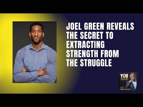 Joel Green Reveals The Secret To Extracting Strength From The Struggle