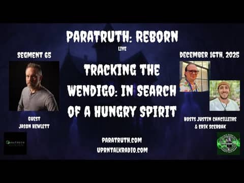 ParaTruth:Reborn - Tracking the Wendigo: In Search of a Hungry Spirit with Jason Hewlett