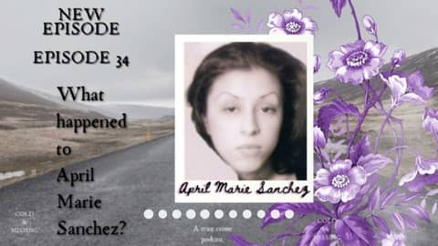 Cold and Missing: April Marie Sanchez