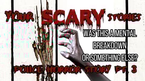 Police Horror Story Part 3 of 5