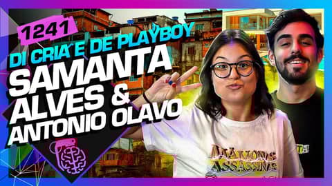 SAMANTA ALVES E ANTONIO OLAVO (DI CRIA E DE PLAYBOY) - Inteligência Ltda. Podcast #1241