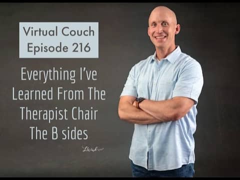 Everything I've Learned From The Therapist Chair The B-sides - Tony Overbay's Virtual Couch Podcast