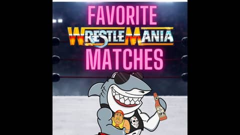 Favorite Wrestlemania Matches - The Retro Wave Podcast
