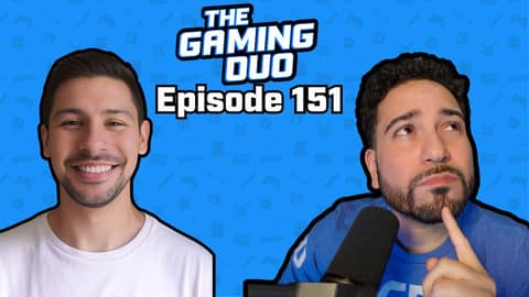 The Gaming Duo podcast Episode 151
