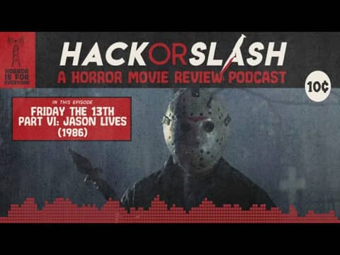 Episode 253: Friday the 13th Part VI: Jason Lives (1986)