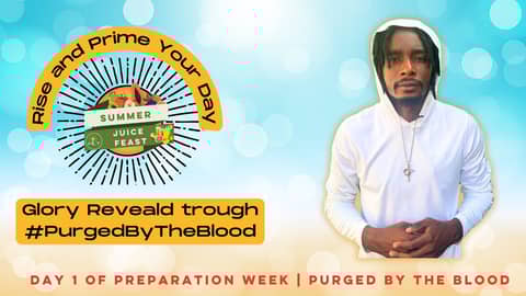 The Glory of The Lord Revealed | Day 1 of Preparation #PurgedByTheBlood