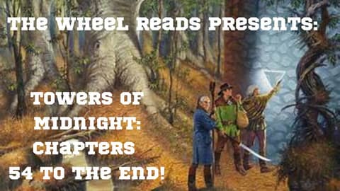 Towers of Midnight: Chapters 54 to the END! (Season 13, Episode 21) Towers of Midnight: Chapters 54 to the END! (Season 13, Episode 21)